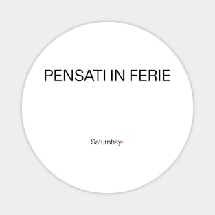 pensati in ferie Magnet